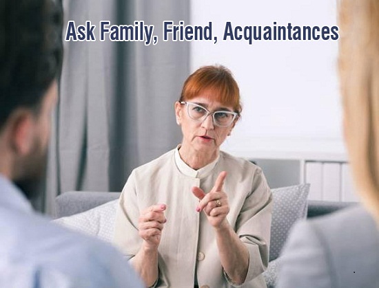 Ask family and friends who are experienced