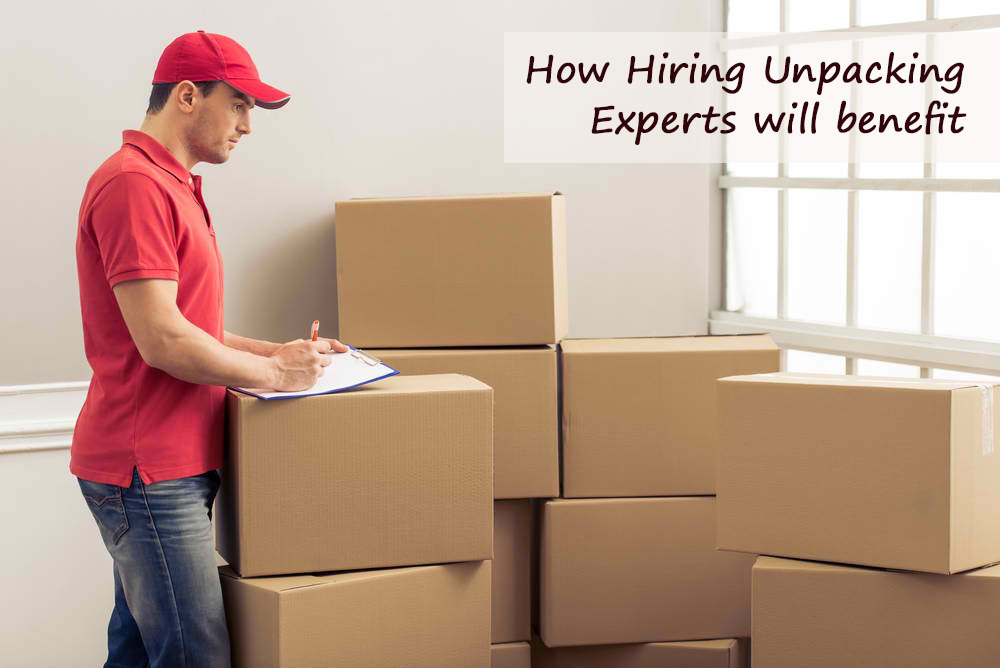 benefited by hiring Unpacking Experts