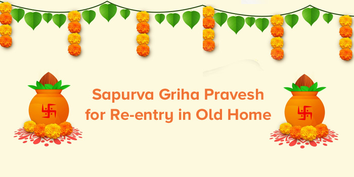 Sapurva griha pravesh for reeentry in old home