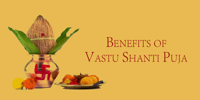 benefits of vastu shanti puja