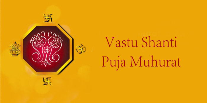 Vastu Shanti Puja Muhurat 2020