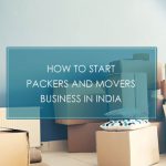 How To Start Packers And Movers Business In India