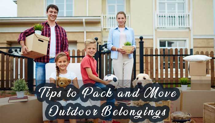 tips to pack and move outdoor belongings