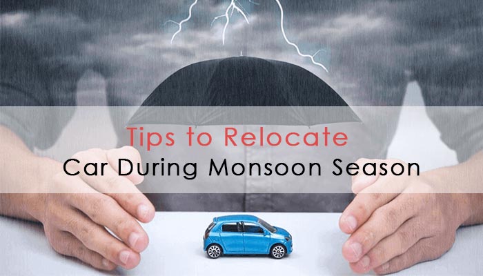 tips to relocate car during monsoon season