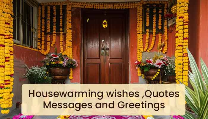 50+ HOUSEWARMING WISHES, QUOTES, MESSAGES, & GREETINGS
